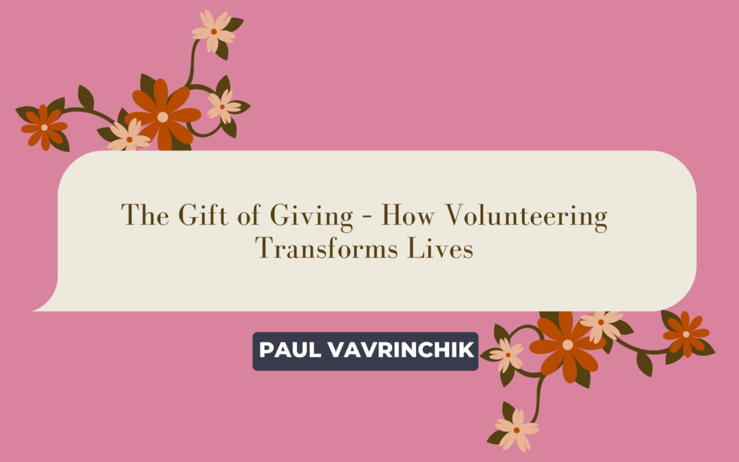 The Gift of Giving – How Volunteering Transforms Lives