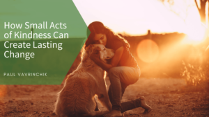 How Small Acts of Kindness Can Create Lasting Change (1)