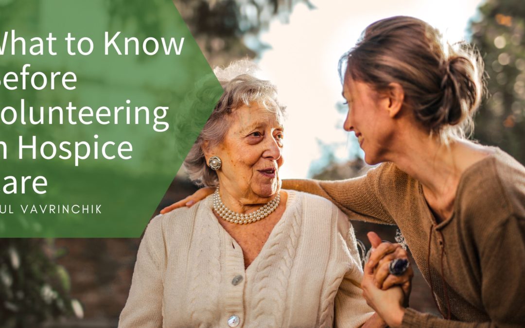 What to Know Before Volunteering in Hospice Care